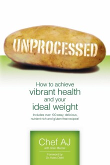 Unprocessed: Achieve Vibrant Health & Ideal Weight - Expert Review 2021