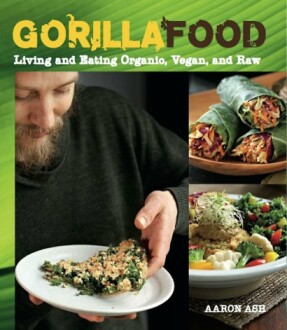 Gorilla Food: Living and Eating Organic, Vegan, and Raw Paperback Review