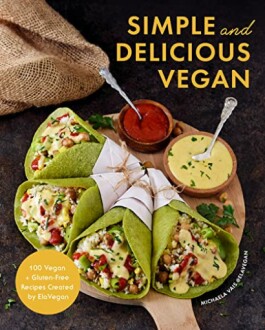 Simple and Delicious Vegan Cookbook Review: ElaVegan's 100 Gluten-Free Recipes